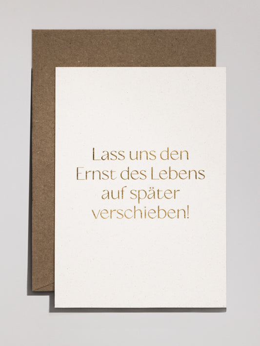 Karte - Lass uns den Ernst auf später verschieben | Studio Wiis