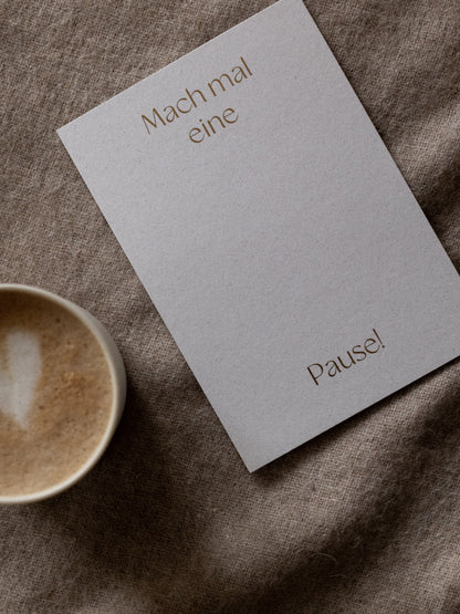 Handgefertigte Karte – Mach mal eine Pause in goldener Schrift | Studio Wiis